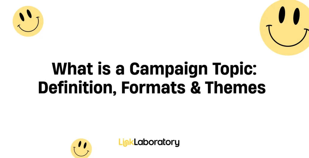 What is a Campaign Topic: Definition, Formats & Themes