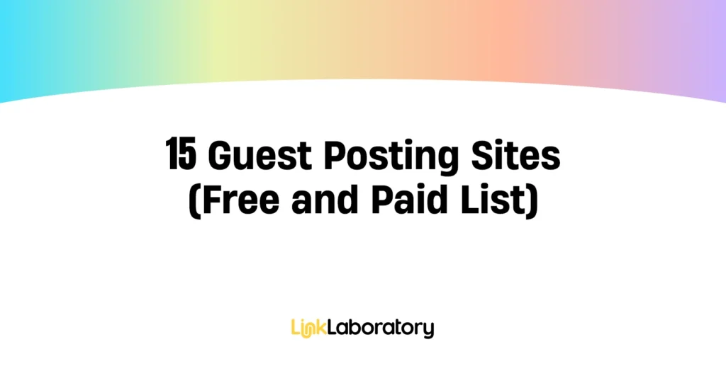 Guest Posting Sites (Free and Paid List)