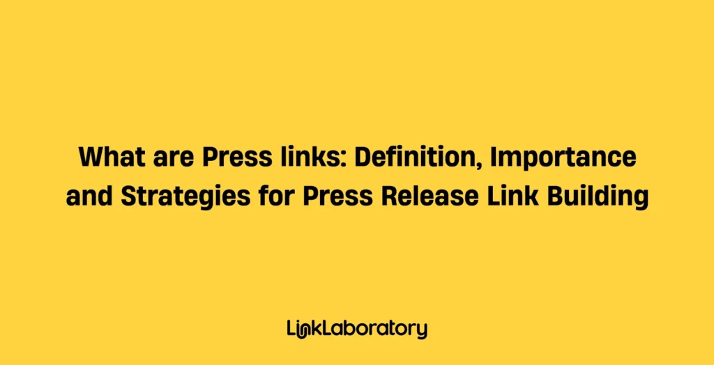 What are Press links: Definition, Importance and Strategies for Press Release Link Building