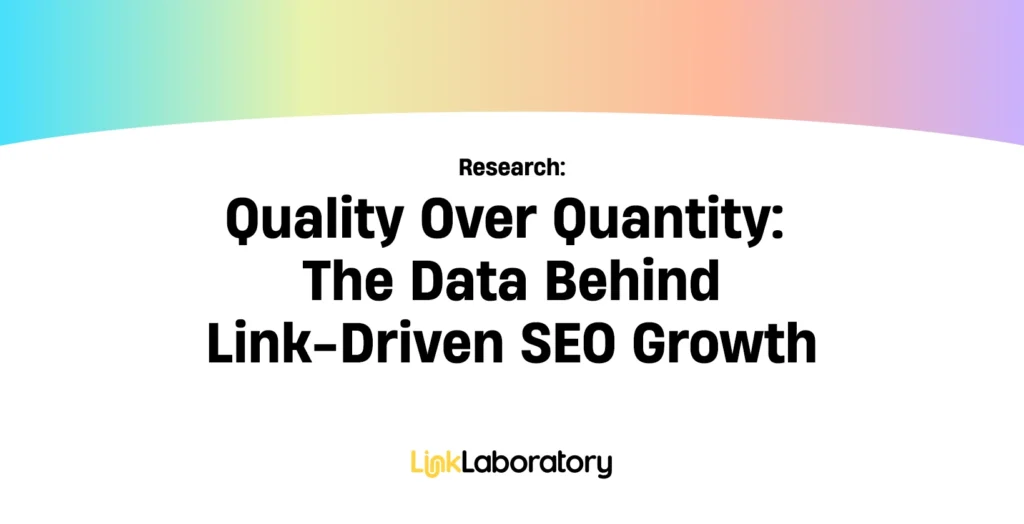 Quality Over Quantity: The Data Behind Link-Driven SEO Growth