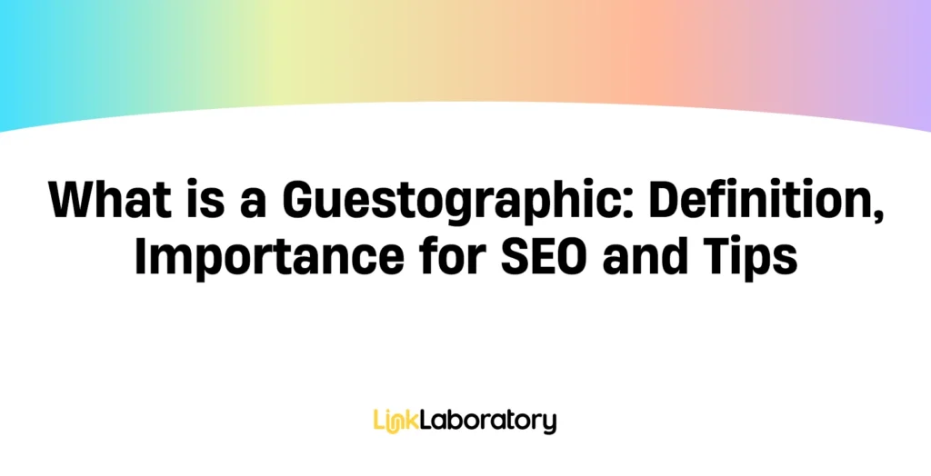 What is a Guestographic: Definition, Importance for SEO and Tips